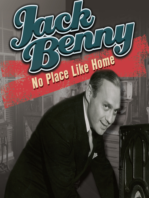 Title details for Jack Benny: No Place Like Home by Jack Benny - Available